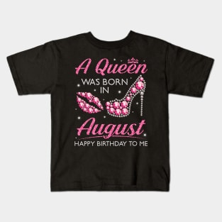 A Queen Was Born In August Happy Birthday To Me Nana Mommy Aunt Sister Cousin Wife Daughter Kids T-Shirt